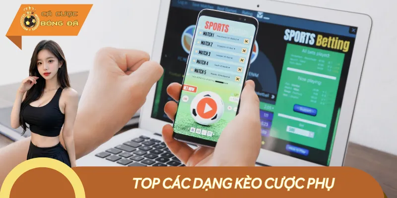Danh sách kèo cược phụ cũng hấp dẫn không kém